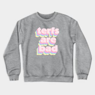 terfs are bad Crewneck Sweatshirt